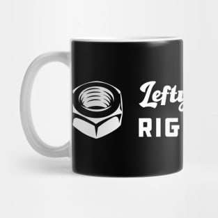 Lefty Loosey Righty Tighty Mug